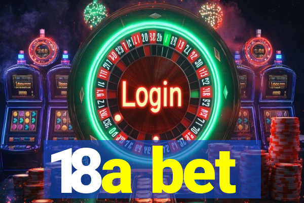 18a bet